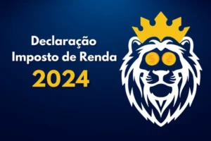 Como Declarar o Imposto de Renda 2024